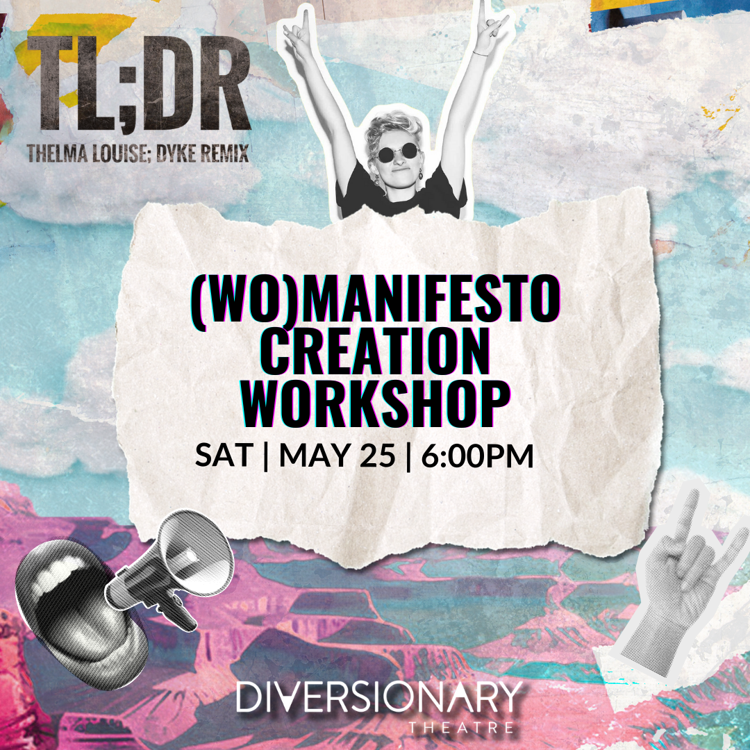 photo features blue sky, sticker cut outs of a mouth open, a megaphone, a person holding their hands up, and a hand holding down three fingers. Text reads: womanifesto creation workshop sat may 25 6 pm tldr thelma louise dyke remix diversionary theatre