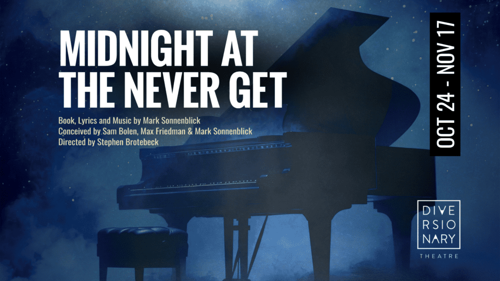 photo includes a blue background, midnight sky, with a ray of light coming in, a grand piano in the center with diversionary theatre logo, date box, and text that reads: Midnight at The Never Get Book, Lyrics and Music by Mark Sonnenblick Conceived by Sam Bolen, Max Friedman and Mark Sonnenblick Directed by Stephen Brotebeck